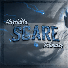 Hugekilla x Primaxs - Scare