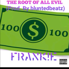 FRANK!E - The Root Of All Evil (Prod. by Bluntedbeatz)