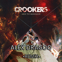 Crookers - Able To Maximize (Alex Dragoo Remix)
