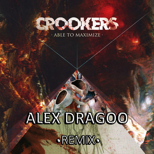 Crookers - Able To Maximize (Alex Dragoo Remix)