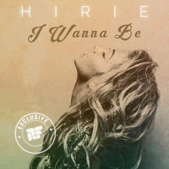 HIRIE - I Wanna Be - [Rootfire World Premiere]
