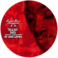 VOL 60. SOULFUL HOUSE COMPILATION BY JOSE LOPEZ - (Soulful House Barcelona).