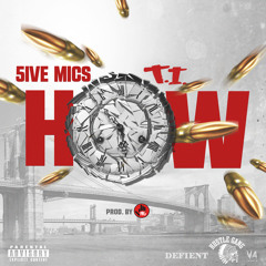 "HOW" by 5ive Mics Featuring T.I. (TIP)