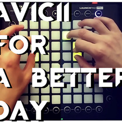 Avicii & Nx - For A Better Day Feat. Grant Genske (YouTube Launchpad Pro Cover)