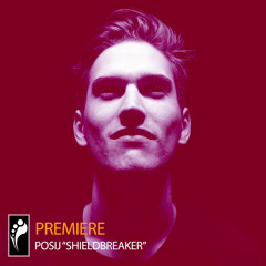 Premiere: Posij “Shieldbreaker”