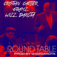 Cristian Cartier & Gramz - Round Table feat. Wizz Dakota (Prod By Wizz Dakota)