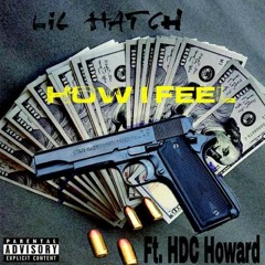 Lil Hatch - How I Feel (ft HDC Howard) [MP3].mp3