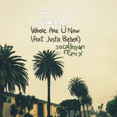 Jack Ü – Where Are Ü Now ft Justin Bieber (socalhoun's chill trap & guitar remix)