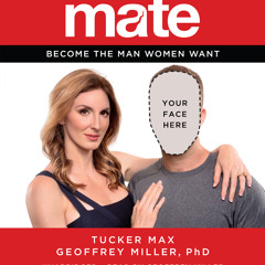 Mate by Tucker Max & Geoffrey Miller, PhD, Read by Geoffrey Miller- Audiobook Excerpt