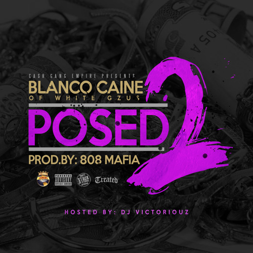 Blanco Caine Posed 2 Prod By 808 Mafia By Dj Victoriouz On