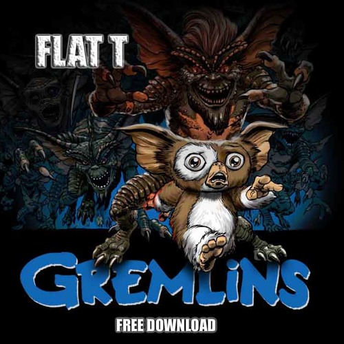 FLAT T - GREMLINS [Free download]