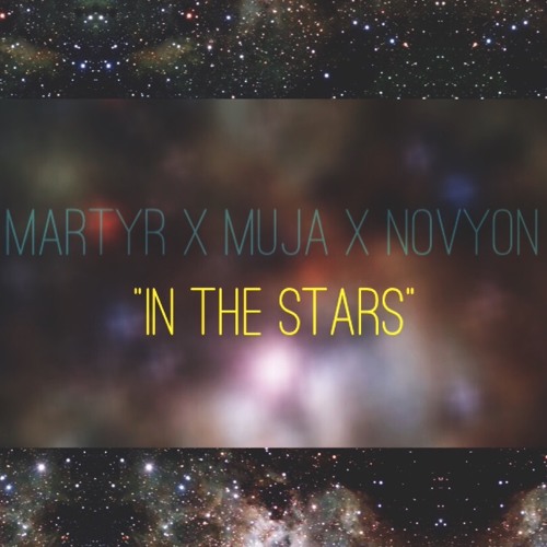 Mike the Martyr x Muja Messiah x Finding Novyon - In The Stars [Prod. By Martyr]