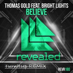 Thomas Gold feat. Bright Lights - Believe (TurnItUp Remix)