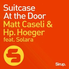 Matt Caseli & Hp Hoeger feat. Solara - Suitcase At The Door (Original Mix)
