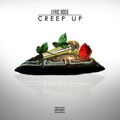 Creep Up - Lyric Rose