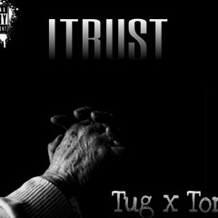Tug x I Trust - Ft.Bandman Torch