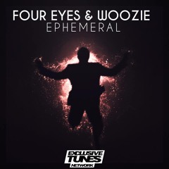 Four Eyes & Woozie - Ephemeral [Exclusive Tunes - Dubstep]