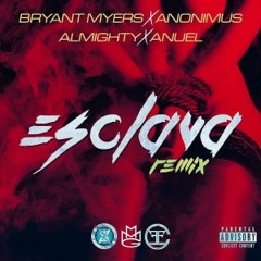 Bryant Myers Ft. Anonimus, Almighty & Anuel AA  Esclava (Official Remix)