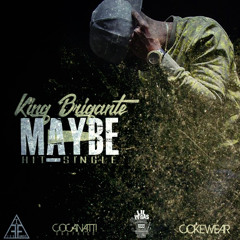 Maybe x King Brigante