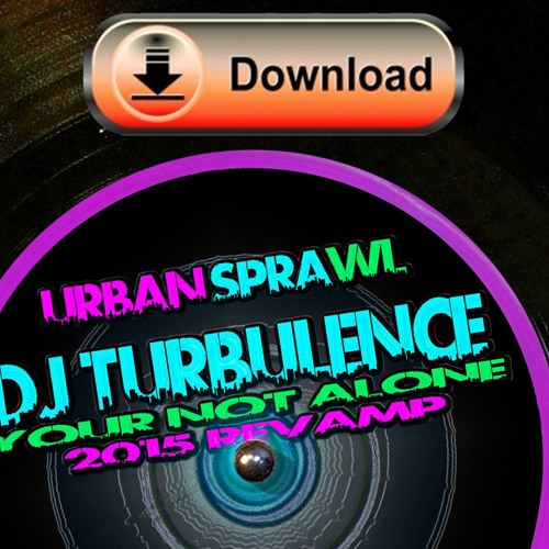 DJ Turbulence - Your Not Alone (2015 Revamp)