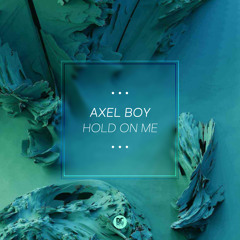 Axel Boy - Hold On Me
