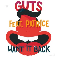 Guts feat. Patrice  -  Want It Back