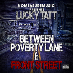 Lucky Tatt ft. Royal Flush & Fame of M.O.P "Between Poverty Lane" // Produced by i-Fresh