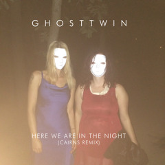 Here We Are In The Night (Cairns Remix)