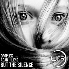 Droplex & Adan Hujens - But The Silence (Original Mix) "Cut Version"