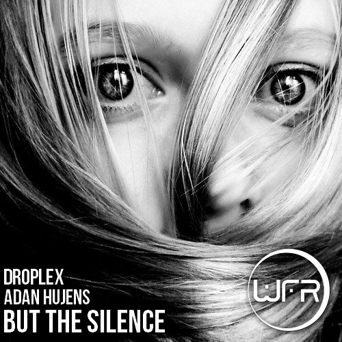 Droplex & Adan Hujens - But The Silence (Original Mix) "Cut Version"