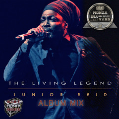 Junior Reid - The Living Legend Album Mix by MONZA INA DE YARD