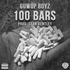 Guwop Boyz- 100 Bars (Prod. Sean Bentley)