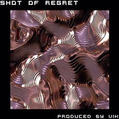 shot of regret (prod. vik)