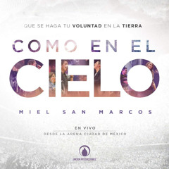 09 Dios Está Aquí Miel-San-Marcos-Como-En-El-Cielo-2015(En Vivo)