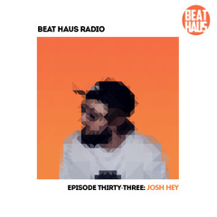 BEAT HAUS RADIO 33 ft Josh Hey