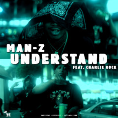 "UNDERSTAND" FT. CHARLIE ROCK (PRODUCED BY HNIC)