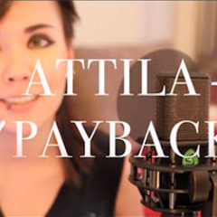 "Payback" - Attila (FEMALE VOCAL COVER)