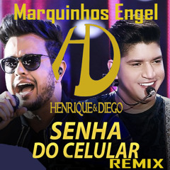 Henrique E  Diego - Senha Do Celular - Marquinhos Engel - Remix 2015