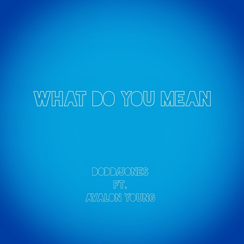 What Do You Mean Avalon Young J Dodd Prod Midi Jones By What Do You Mean Avalon Young J Dodd Prod Midi Jones By Doddjonesmusic Music Free Listening On Soundcloud