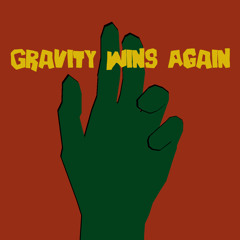 Gravity Wins Again