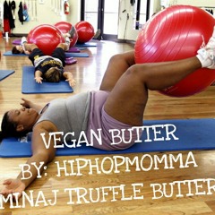 Vegan Butter - HIPHOPMOMMA (Nicki Minaj Truffle Butter Remix)
