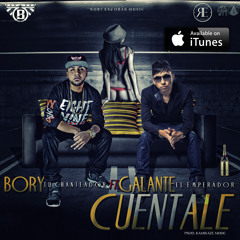 Cuéntale - Bory Tu Chanteador Ft. Galante El Emperador (Prod By Kamikaze Music, ALX & Bory)