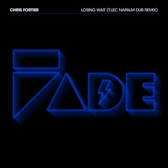 Chris Fortier - Losing Wait (TLEC Dub Remix)- Fade Records