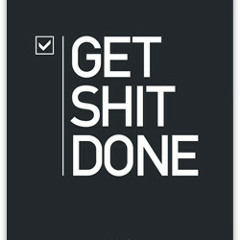 GET SHIT DONE (pls)