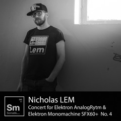SOM 043 Nicholas Lem - Concert For Elektron AnalogRytm And Elektron Monomachine SFX60+ No. 4