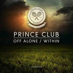 Prince Club - Off Alone (Original Mix)