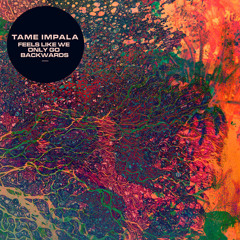 Tame Impala~ Feels Like We Only Go Backwards