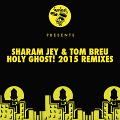 Sharam Jey & Tom Breu - Holy Ghost! 2015 Remixes  ( Preview )[OUT NOW]