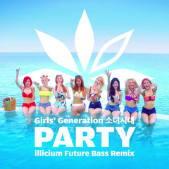 Girls' Generation 소녀시대 - PARTY (illicium Future Bass Remix) [Buy=FreeDL]