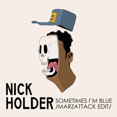 Sometimes I'm Blue (MarzAttack Edit) - Nick Holder